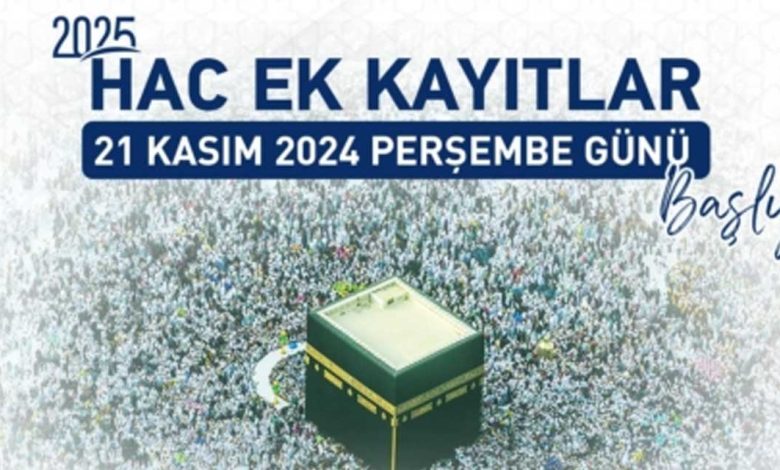 Hac Ek Kayıtları 21 Kasım 2024 Perşembe günü başlıyor